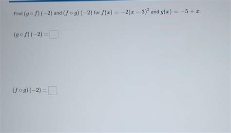 Solved Find G∘f −2 And F∘g −2 For F X −2 X−3 2 And