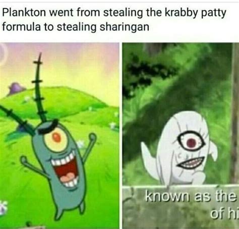 Plankton Went From Stealing The Krabby Patty Formula To Stealing Sharingan Ifunny