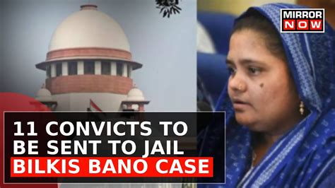 Bilkis Bano Case Updates SC Quashes HC S Verdict 11 Convicts To Be