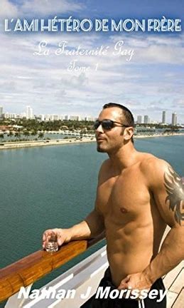 La Fraternité gay Tome 1 L Ami hétéro de mon frère Livre de Nathan J Morissey