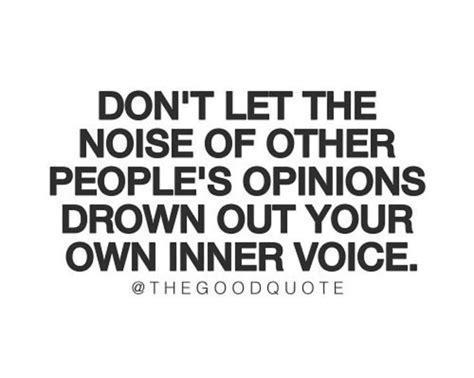 Don T Let Other People S Opinions Drown Out Your Own Inner Voice Infj Positive Quotes