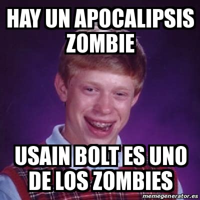 Meme Bad Luck Brian Hay Un Apocalipsis Zombie Usain Bolt Es Uno De