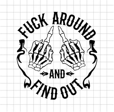 Fuck Around And Find Out Svg Cutting File Sarcastic SVG Fuck Around