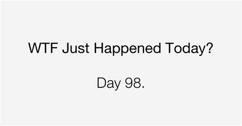 Day A Beautiful Day What The Fuck Just Happened Today