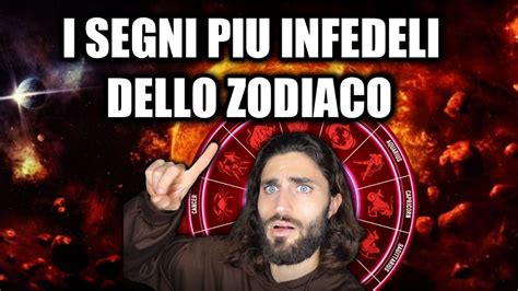 I Segni Piu Infedeli Dello Zodiaco La Classifica Youtube