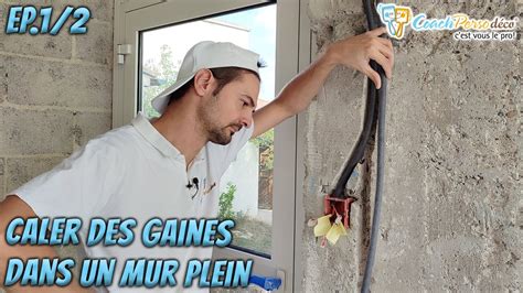 Caler Facilement Des Gaines Lectriques Saign E Dans Un Mur Youtube