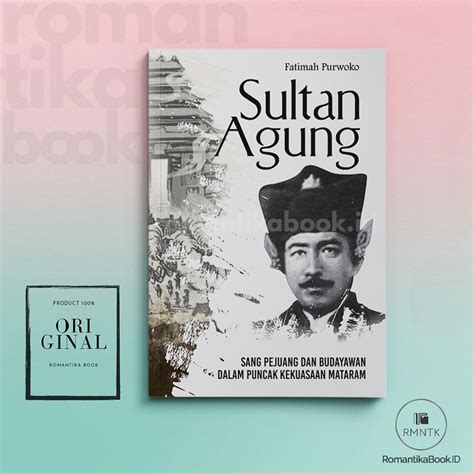 Jual Sultan Agung Sang Pejuang Dan Budayawan Dalam Puncak Kekuasaan