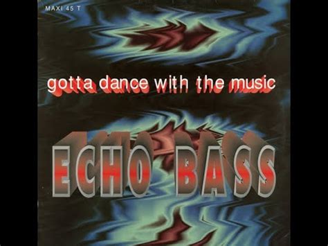 Echo Bass Gotta Dance With The Music Extended Hq Eurodance