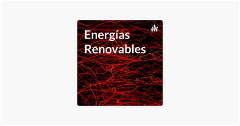 Energías Renovables on Apple Podcasts