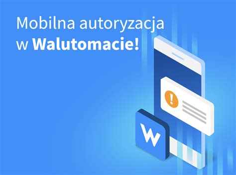 Mobilna Autoryzacja W Walutomacie Walutomat Pl