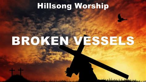 Hillsong Worship Broken Vessels Lyrics Cory Asbury Bethel Music Chris Tomlin Youtube