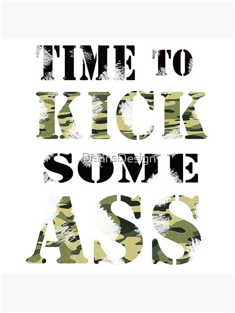 Time To Kick Some Ass Motivation Quote 3 Army Poster For Sale By Dennsdesign Redbubble