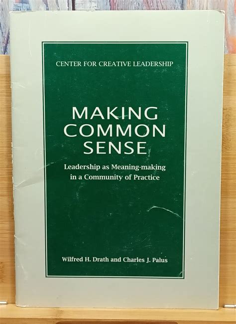 Making Common Sense Leadership As Meaning Making In A Community Of