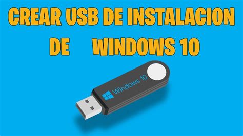 CREAR UN USB DE INSTALACION DE WINDOWS 10 YouTube