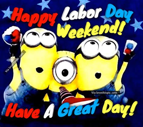 Happy Labor Day Weekend Have A Great Day Pictures Photos And Images