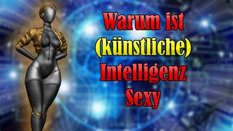 Warum Ist K Nstliche Intelligenz Sexy Youtube