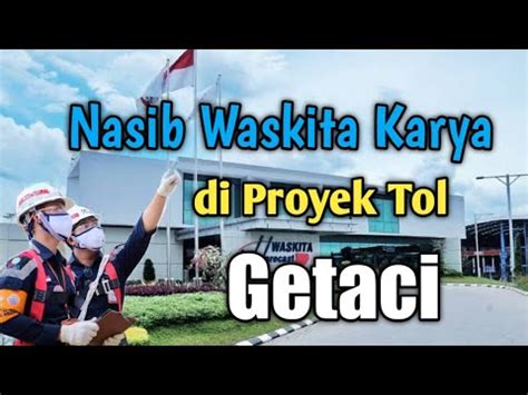 Nasib Waskita Karya Di Proyek Tol Getaci YouTube