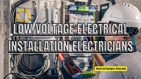 LOW VOLTAGE ELECTRICAL INSTALLATION ELECTRICIANS - EDUCATE AQUÍ