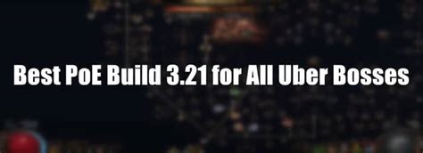 Best PoE Build 3.21 for All Uber Bosses