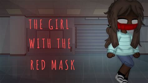 The Girl With The Red Mask Gacha Club Horror Mini Movie Gcmm