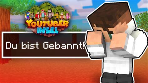 Ich Wurde Von Der YouTuber Insel Gebannt YouTube