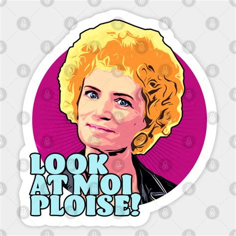 Look at Moi | Kath & Kim - Look At Moi - Sticker | TeePublic