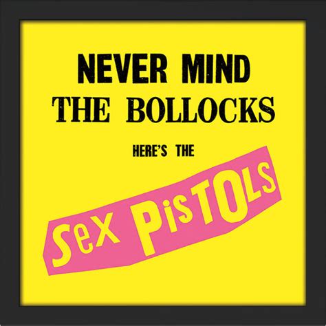 Never Mind The Bollocks Framed Art Print By The Sex Pistols The Art Guys