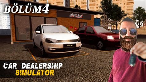 GANİ GANİ PARA KAZANIYORUZ TİCARİ ZEKA CAR DEALERSHIP SIMULATOR 4