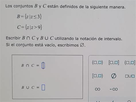 Solved Los Conjuntos B Y C Están Definidos De La Siguiente Manera B Z Z≤ 3 C Z Z 9 Escribir