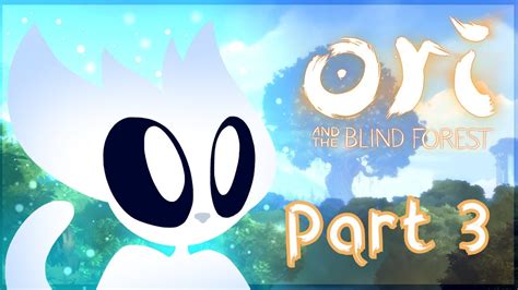 Ori And The Blind Forest Gameplay Part 3 Youtube