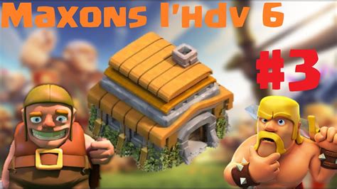 CLASH OF CLANS MAXONS L HDV 6 EPISODE 3 YouTube