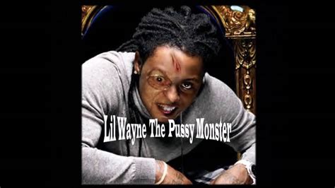 Lil Wayne Pussy Monster YouTube