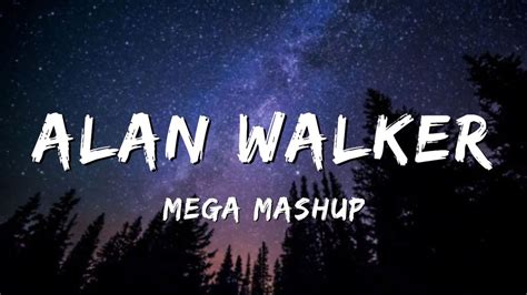 Alan Walker Mega Mashup Lyrics YouTube