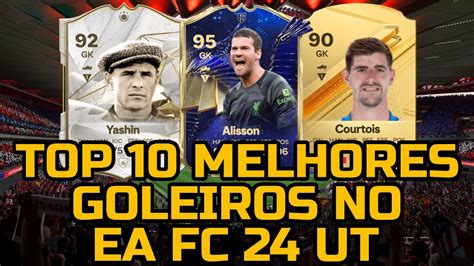 Top 10 Melhores Goleiros Do Ea Fc 24 Ultimate Team V1 Youtube