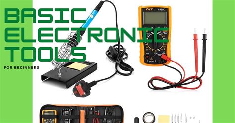 Basic electronic tools for beginners : r/ElectricalEngineering