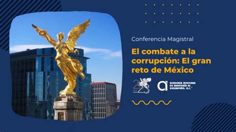 El combate a la corrupción El gran reto de México Conferencia