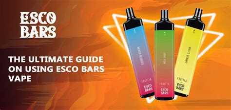 Discover The Ultimate Guide On Using Esco Bars Vape