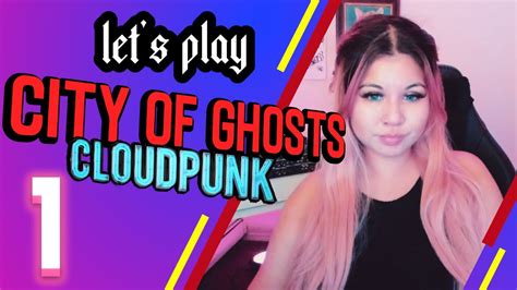 Let S Play Cloudpunk City Of Ghosts Part One YouTube