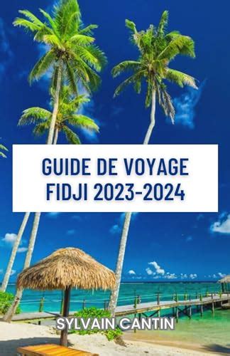 Guide De Voyage Fidji 2023 2024 Compagnon Mis à Jour Et Complet Pour