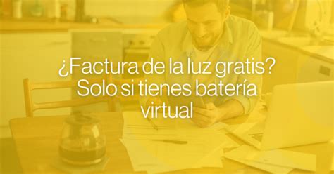 Factura de la luz gratis Solo con una batería virtual