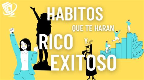 Habitos Que Te Haran Rico Y Exitoso Youtube