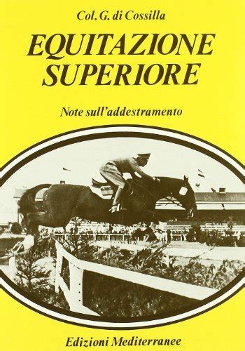 Equitazione Superiore G Cossilla Libro Edizioni Mediterranee Sport