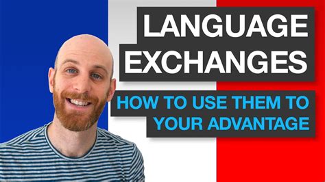 How To Get The Best Of Language Exchanges Speak French Faster With