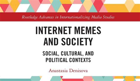 Internet Memes And Society Social Cultural And Political Contexts Anastasia Denisova