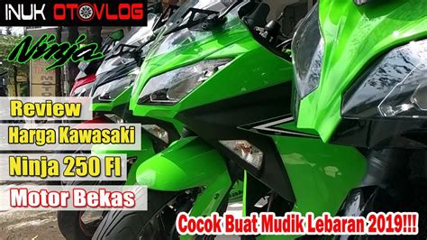 Info Harga Motor Ninja 250 Fi Bekas 2014