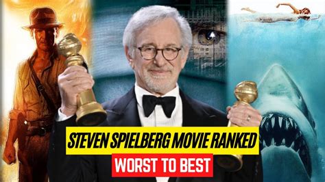 Steven Spielberg Movie Ranked From Worst To Best Youtube