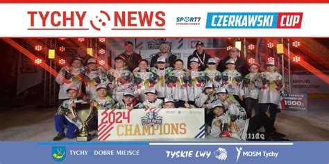 Tyskie Lwy MOSM Tychy wygrały 10 edycję Czerkawski Cup Tychy News