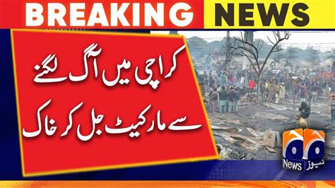 A Fire Broke Out In The Market In Karachi Geo News Youtube