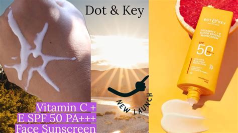 Dot And Key Vitamin C E Spf 50 Pa Face Sunscreen For Even Toned And Glowing Skin Uv