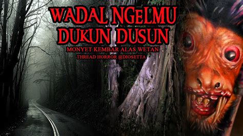 Kisah Misteri Monyet Kembar Alas Wetan Tumbal Ngelmu Dukun Thread